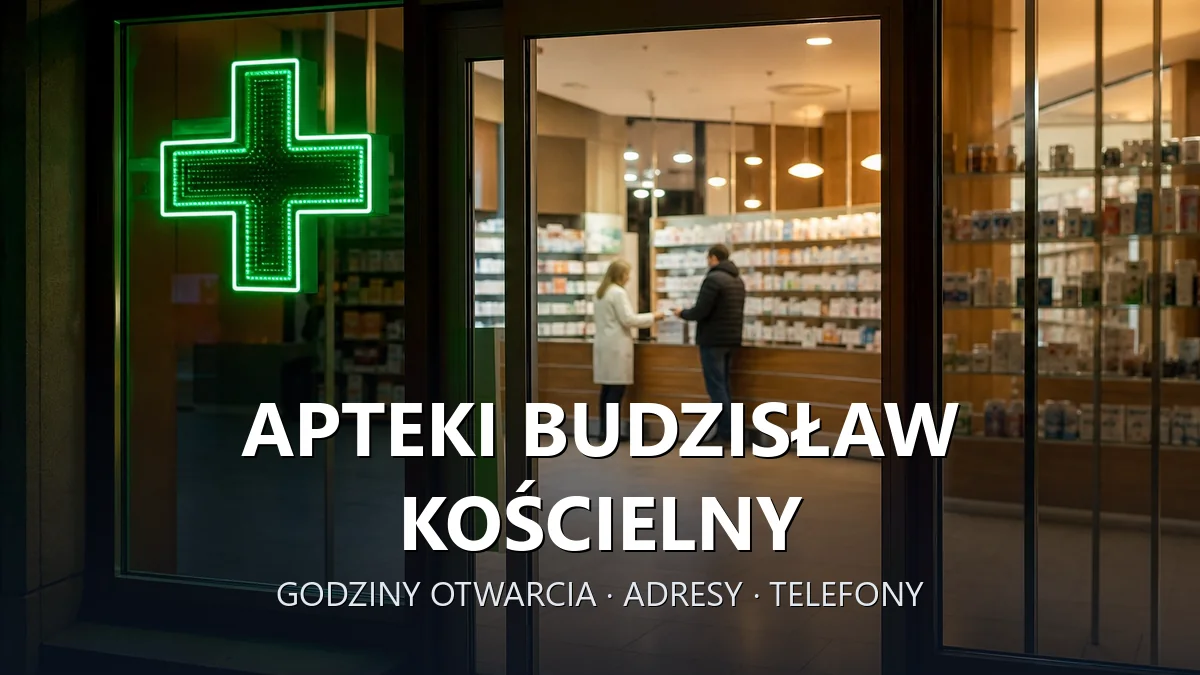 Apteki Budzisław Kościelny, gmina Kleczew, powiat koniński - adresy, telefony, godziny otwarcia