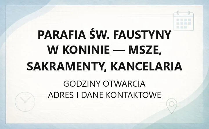 Parafia św. Faustyny w Koninie - msze, sakramenty, kancelaria