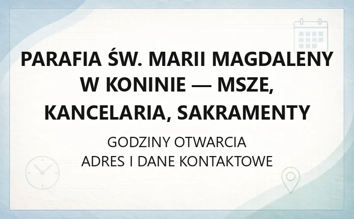 Parafia św. Marii Magdaleny w Koninie - msze, kancelaria, sakramenty