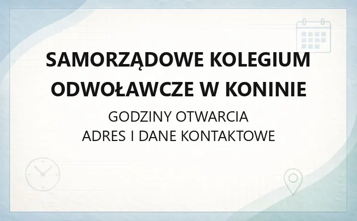Samorządowe Kolegium Odwoławcze w Koninie - kontakt, godziny, jak złożyć odwołanie