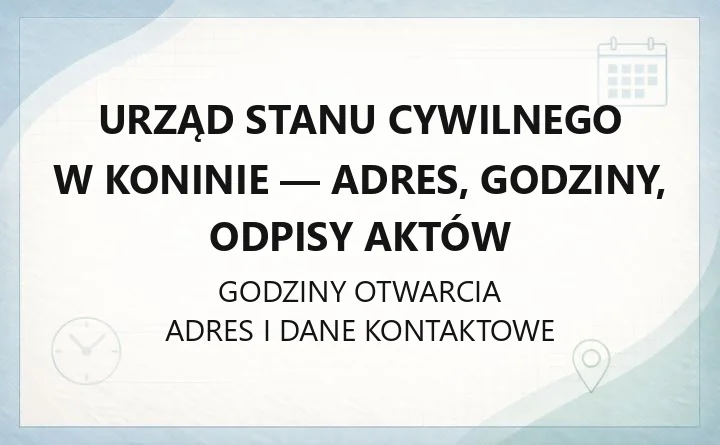 Urząd Stanu Cywilnego w Koninie - adres, godziny, odpisy aktów