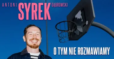 Grafika promocyjna wydarzenia Antoni Syrek-Dąbrowski w Koninie: „O tym nie rozmawiamy” już 21 kwietnia