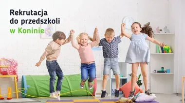 W konińskich przedszkolach kończy się nabór na 660 miejsc